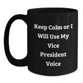 Funny Vice President Gifts from Friends, Cute Black Coffee Mugs for Men, Inspirational Christmas Unique Gifts, Keep Calm Or I Will Use My Vice President Voice - Main